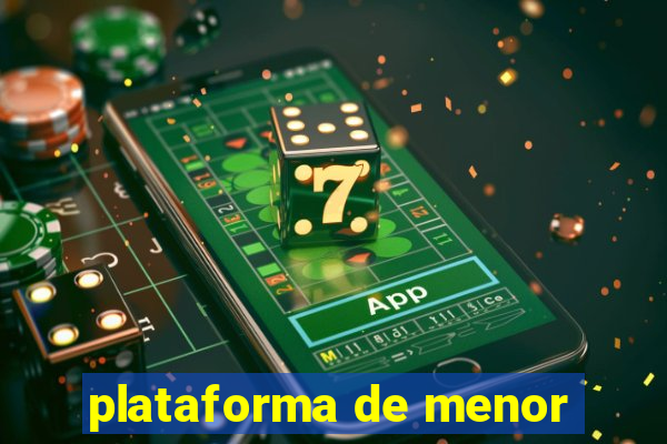 plataforma de menor